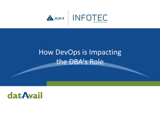 How DevOps is Impacting
the DBA's Role
 