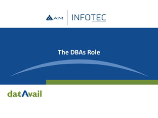 The DBAs Role
 