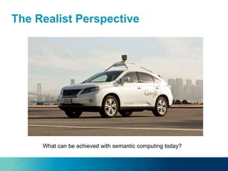 The Realist Perspective
What can be achieved with semantic computing today?
 