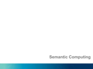 Semantic Computing
 