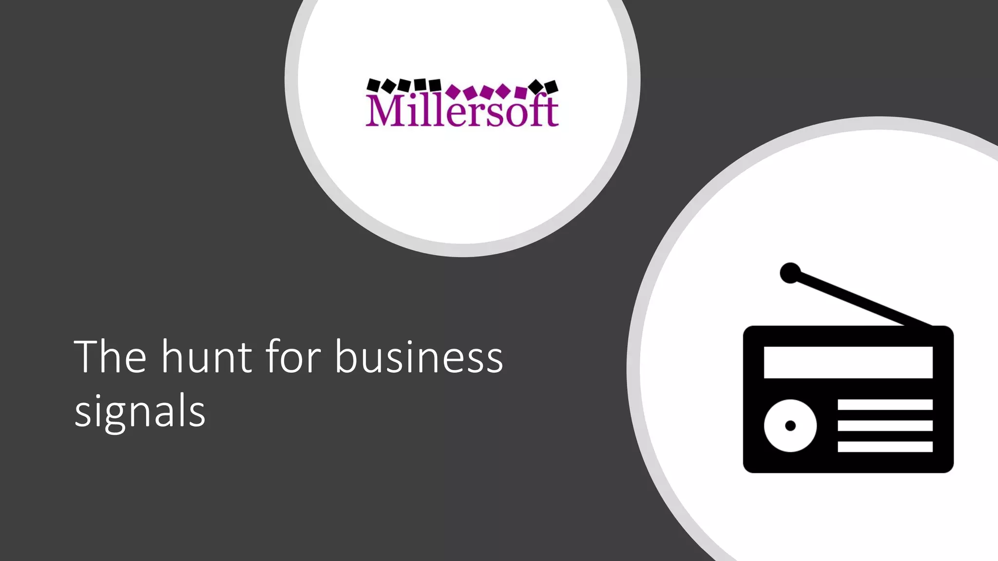 The hunt for business
signals
 