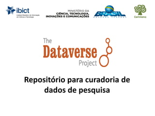 Repositório para curadoria de
dados de pesquisa
 