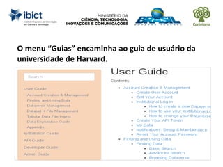 O menu “Guias” encaminha ao guia de usuário da
universidade de Harvard.
 