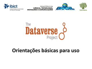 Orientações básicas para uso
 