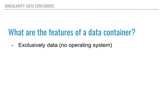 Introduction to Singularity and Data Containers | PPT