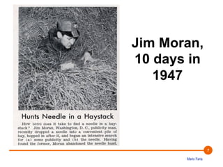 Mario Faria
7
Jim Moran,
10 days in
1947
 