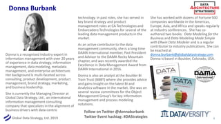 Global Data Strategy, Ltd. 2019
Donna Burbank
2
Donna is a recognised industry expert in
information management with over ...