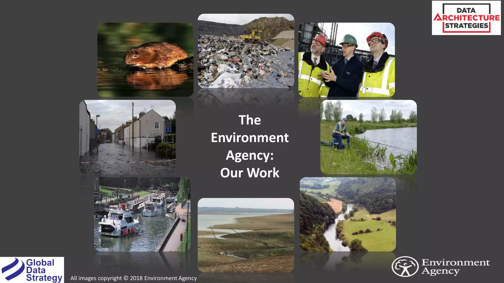 8
The
Environment
Agency:
Our Work
All images copyright © 2018 Environment Agency
 