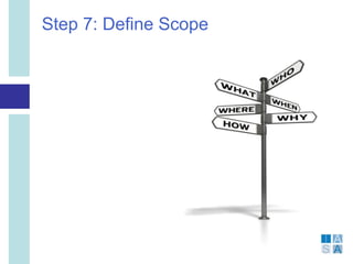 Step 7: Define Scope
 