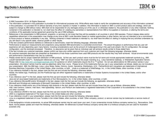 © 2014 IBM Corporation23
Legal Disclaimer
• © IBM Corporation 2014. All Rights Reserved.
• The information contained in th...