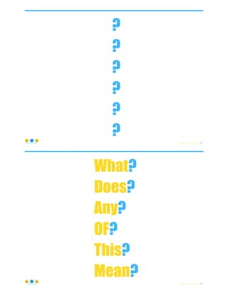 © Copyright 2021 by Peter Aiken Slide # 48
https://anythingawesome.com
?
?
?
?
?
?
© Copyright 2021 by Peter Aiken Slide # 49
https://anythingawesome.com
What?
Does?
Any?
OF?
This?
Mean?
 