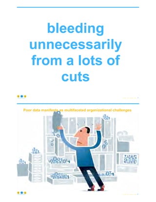 © Copyright 2021 by Peter Aiken Slide # 60
https://anythingawesome.com
bleeding
unnecessarily
from a lots of
cuts
Poor data manifests as multifaceted organizational challenges
© Copyright 2021 by Peter Aiken Slide # 61
https://anythingawesome.com
 