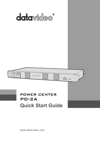 PD-2A 
POWER CENTER 
Quick Start Guide 
www.datavideo.com  