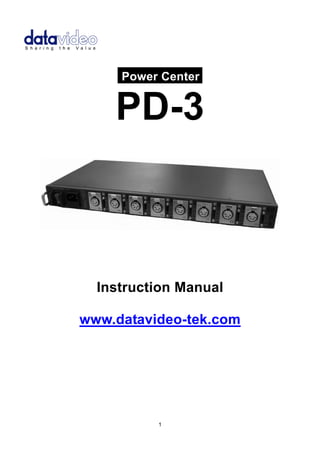 .Power Center. 
PD-3 
Instruction Manual 
www.datavideo-tek.com 
1 
 