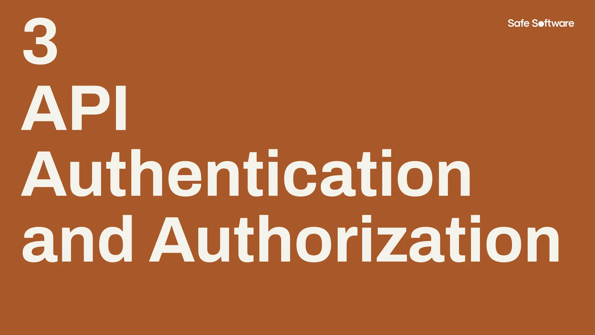 3
API
Authentication
and Authorization
 