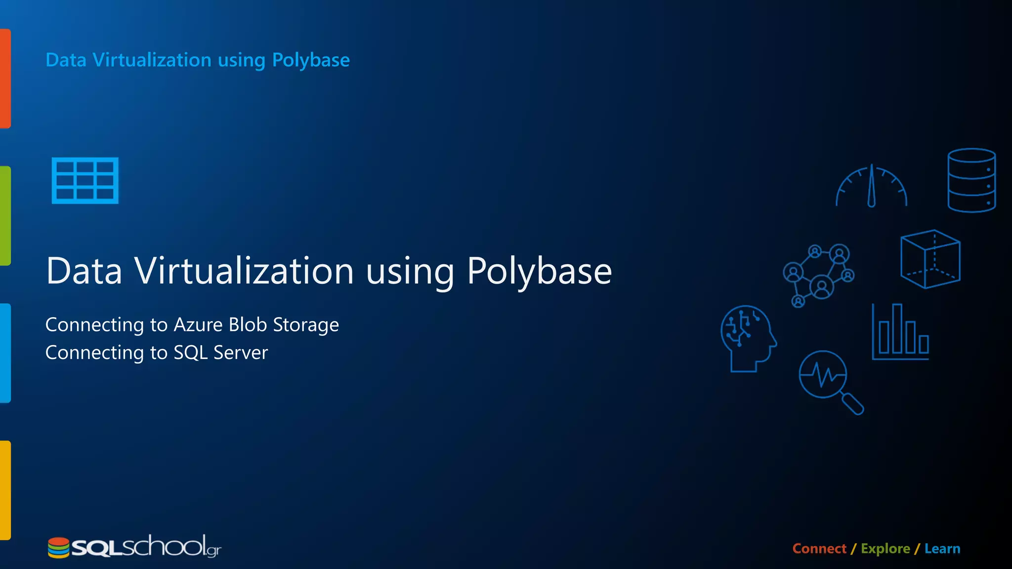 Connecting to Azure Blob Storage Connecting to SQL Server Data Virtualization using Polybase Data Virtualization using Polybase 