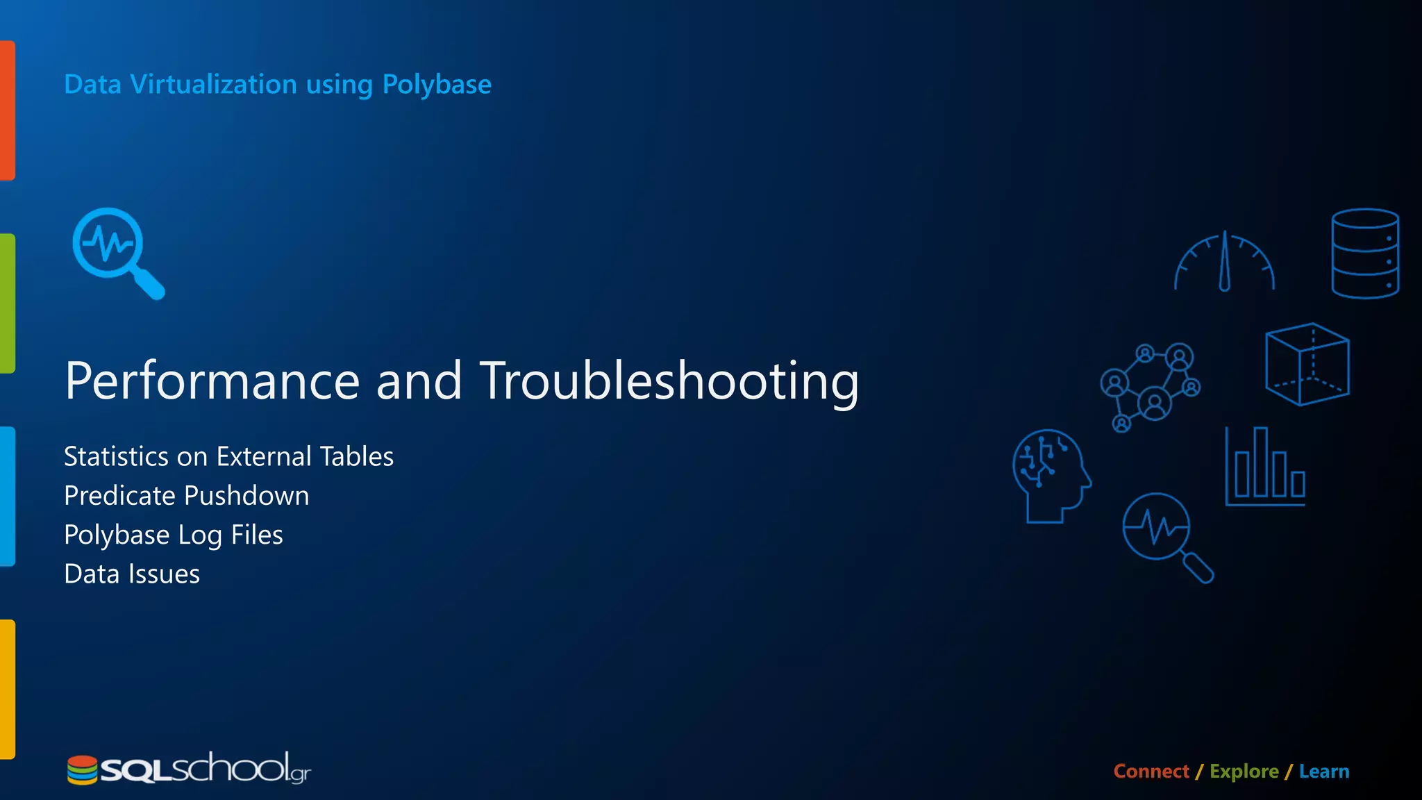 Statistics on External Tables Predicate Pushdown Polybase Log Files Data Issues Data Virtualization using Polybase Performance and Troubleshooting 