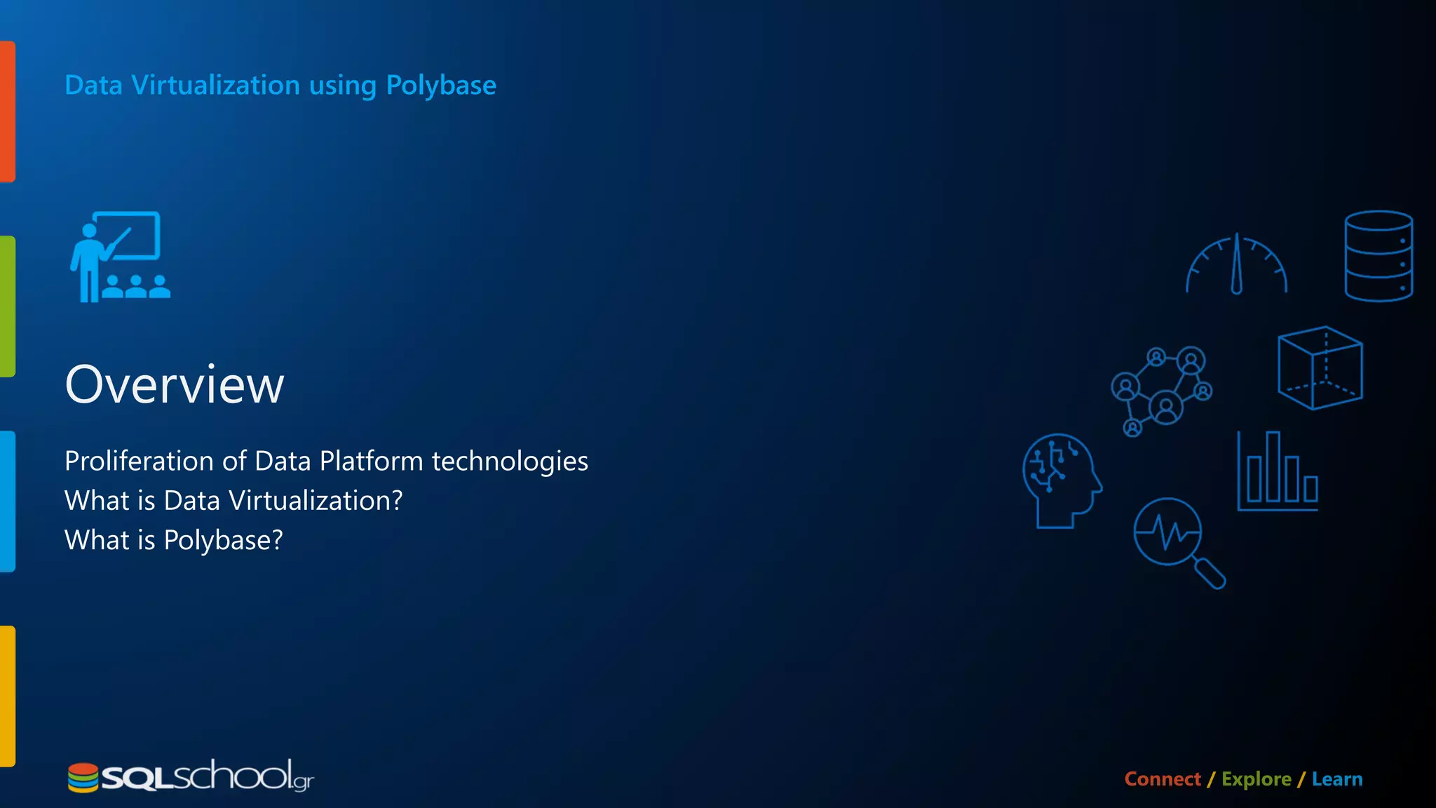 Proliferation of Data Platform technologies What is Data Virtualization? What is Polybase? Data Virtualization using Polybase Overview 