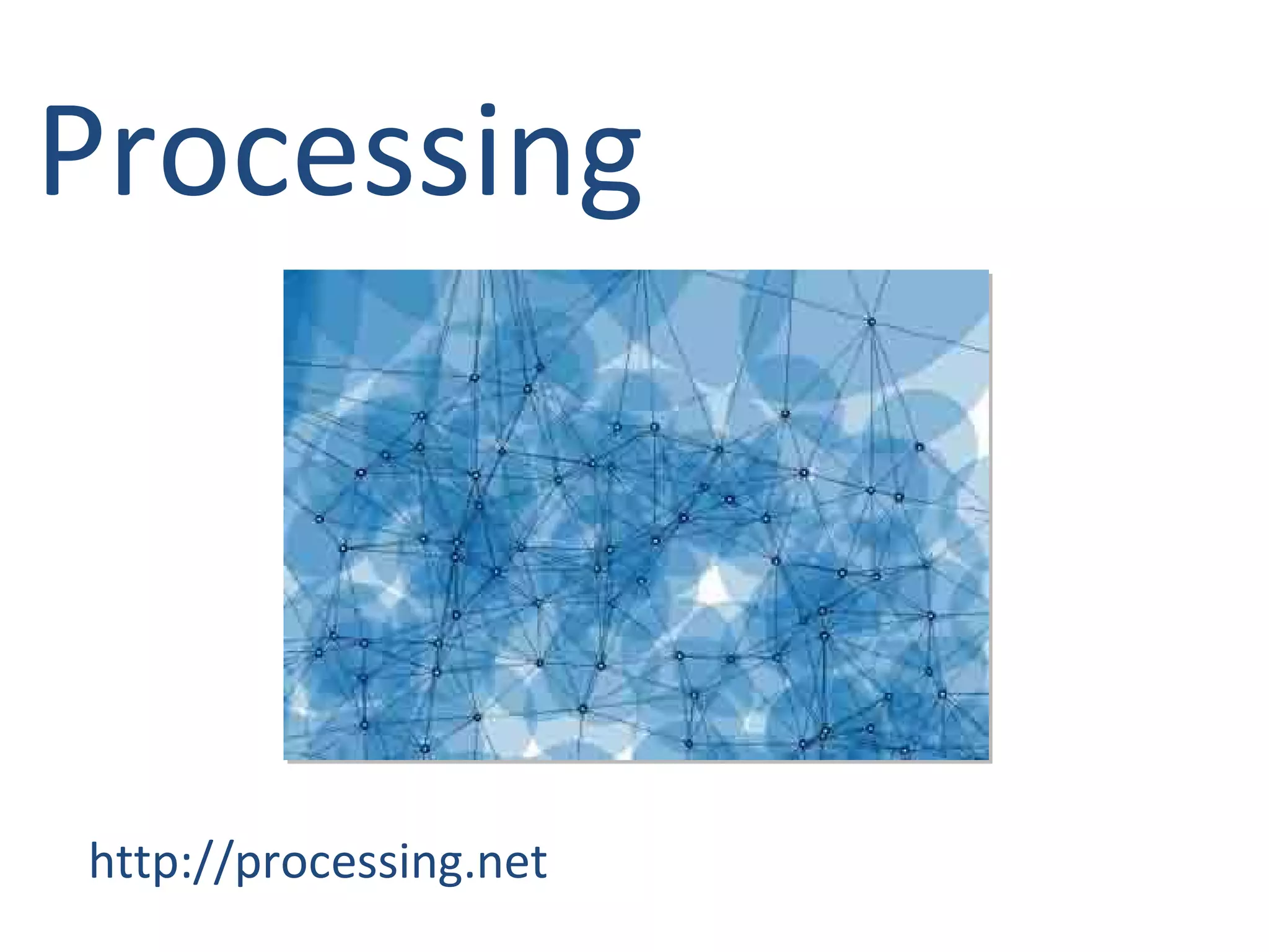 Processing http://processing.net 