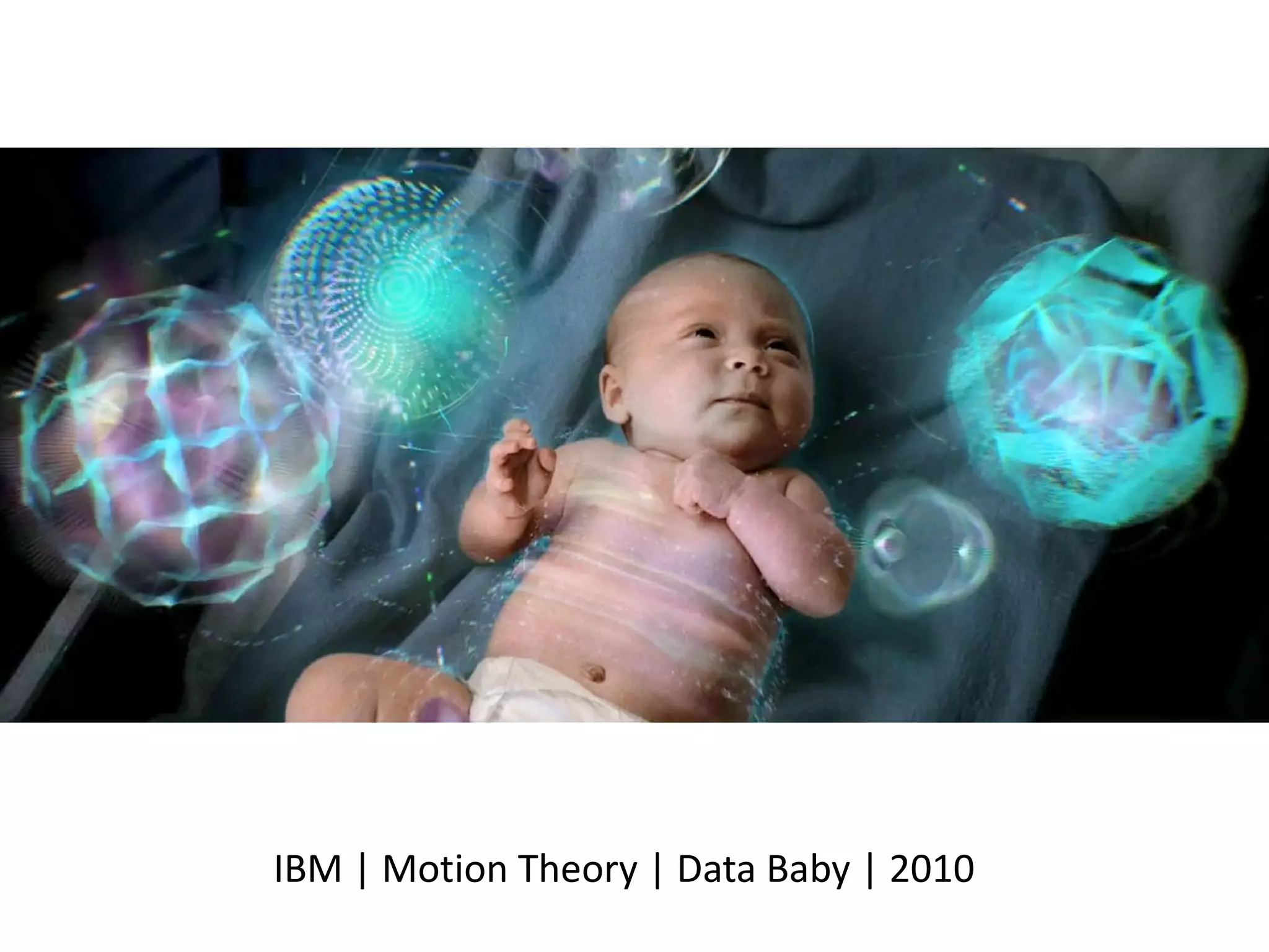 IBM | Motion Theory | Data Baby | 2010 
