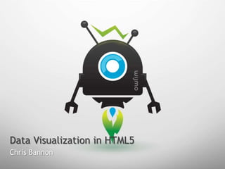 Data Visualization in HTML5<br />Chris Bannon<br />
