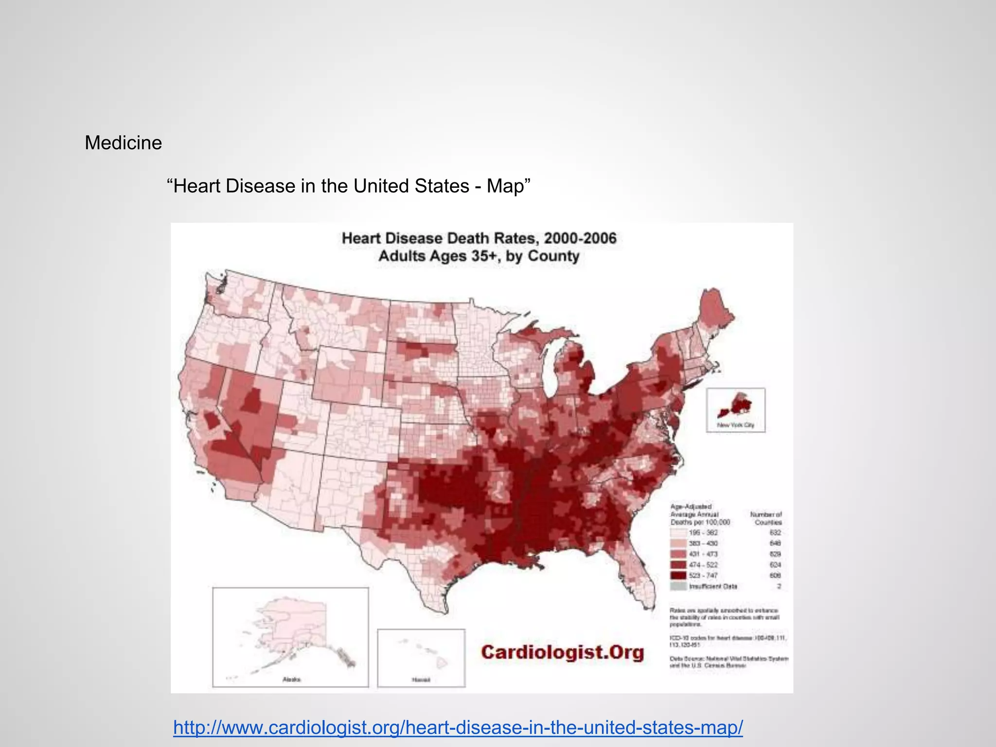 Medicine
“Heart Disease in the United States - Map”
http://www.cardiologist.org/heart-disease-in-the-united-states-map/
 