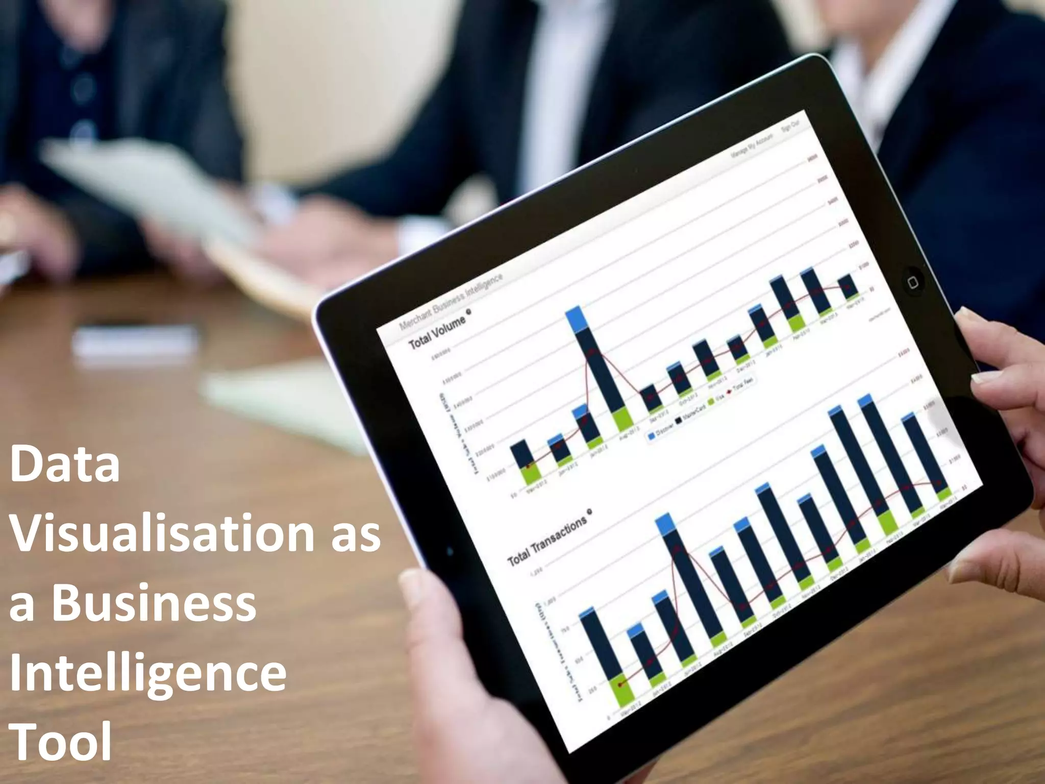 Data 
Visualisation as 
a Business 
Intelligence 
Tool 
 