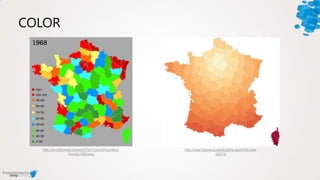 COLOR
http://en.wikipedia.org/wiki/File:FrancePopulation
Density1968.png
http://www.theusrus.de/blog/the-good-the-bad-
22012/
 