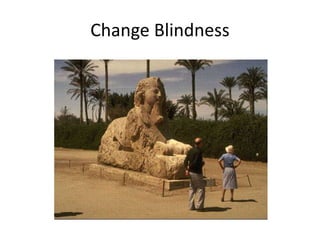 Change Blindness
 
