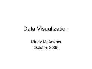 Data Visualization Mindy McAdams October 2008 