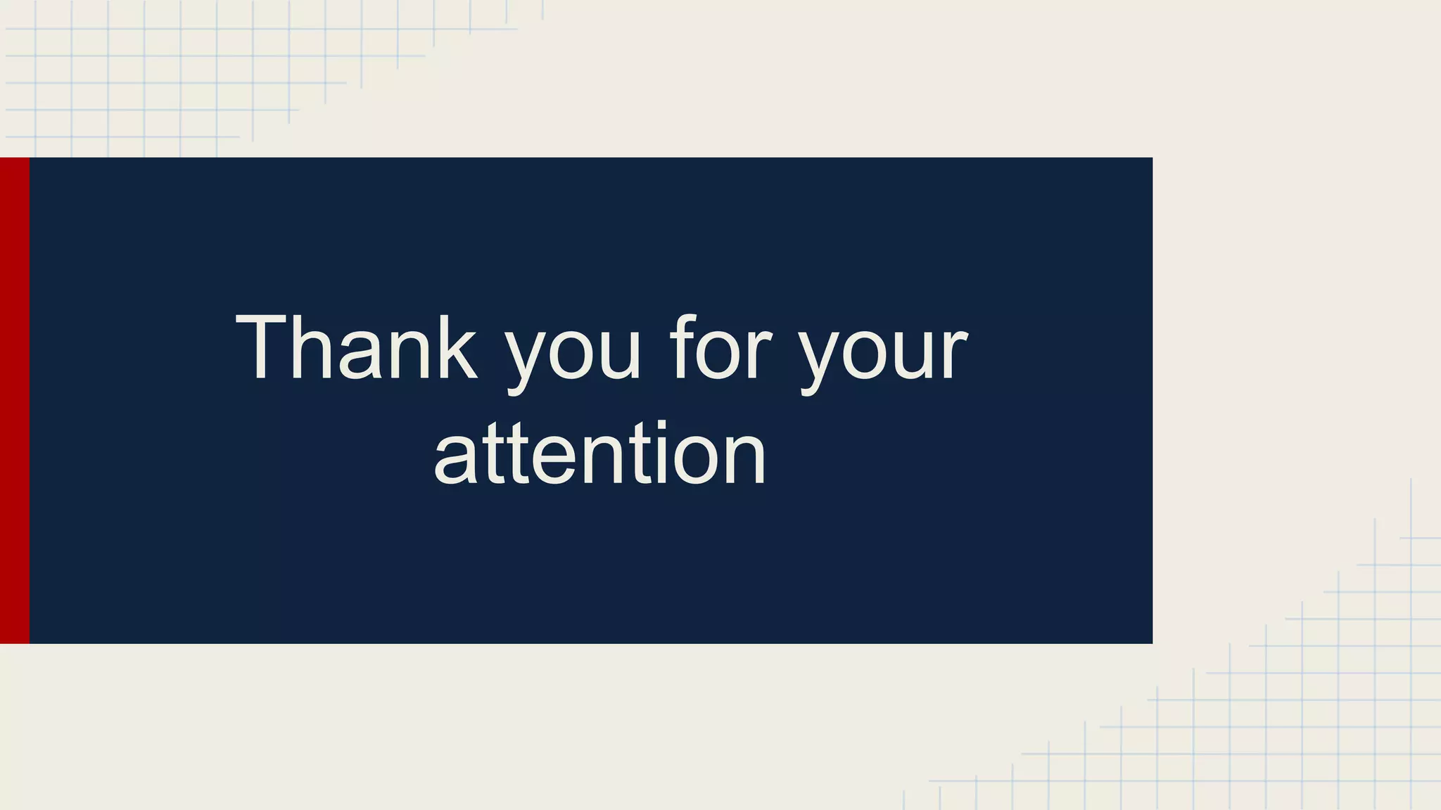 Thank you for your
attention

 