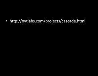 • http://nytlabs.com/projects/cascade.html
 