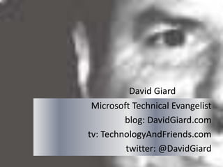 David Giard
Microsoft Technical Evangelist
blog: DavidGiard.com
tv: TechnologyAndFriends.com
twitter: @DavidGiard
 