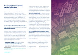 24
netquest.com
The typography in our reports:
effective applications
Typography plays an important role in the design
of reports and statements. Selecting the right font
strengthens your message and captures the audience’s
attention. Müller-Brockmann (1961), a graphic designer,
defines typography as the proper visual element for
composition. He notes that “the reader must be able to
read the message from a text easily and comfortably.
This depends largely on the size of the text, the length of
the lines, and the spacing between the lines”.8
Typography is an art form in and of itself, in which
every font has its own characteristics, which should
be strategically combined.
For people outside the world of graphic design, choos-
ing a font and setting other typographical features can
be tricky, but it doesn’t have to be. Let’s take a practical
look at the steps you should take when determining
your typography, and then consider the images and
visual elements that best accompany your text. Consid-
erations when setting your typography:
•	 Determining the goal of your report’s content.
•	 Select a font that strengthens that goal.
Fonts come in two types: with serifs or without (sans)
serifs. Serif fonts have an extra stroke that conveys a
8 The Graphic Artist and his Design Problems (Gestaltungsprobleme
des Grafikers), Teufen, 1961
sense of tradition, security, history, integrity, author-
ity, integrity, and other such concepts. Sans-serif
fonts stand out because they have a more polished,
sophisticated feel; they convey a sense of modernity,
order, cleanliness, elegance, avant-garde, and style.
•	 Pay attention to legibility. Remember that screen
type does not appear in the same way as print type.
It is best to choose a more responsive (sans-serif) font
for on-screen texts, and fonts with serifs for printed
reports. That said, there’s an exception to every rule,
and today there is a bounty of fonts that are perfectly
suitable for both digital and print media.
•	 Watch your weight (light, regular, bold). When
it comes to bolding your text, a value of two or three
should be plenty. It is better to reserve the heaviest
weight for headlines and then apply a stylistic hierar-
chy based on your content. Avoid fonts that only offer
one weight or style, since their applications are limited.
•	 Don’t forget that some fonts use more memory
than others. Fonts with serifs generally monopolize
more of your computer’s brain power than sans-serif
fonts. This is an important consideration in interactive
reports, since a document that occupies more RAM
will be less responsive.
Fonts have personalities that help us establish a more
attractive visual tone for our audience. Familiarizing
yourself with a few can go a long way. There are:
•	 Professional fonts
•	 Fun font
•	 Handwritten fonts
•	 Minimalist fonts
 
