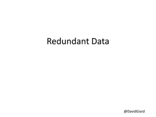 @DavidGiard
Redundant Data
 