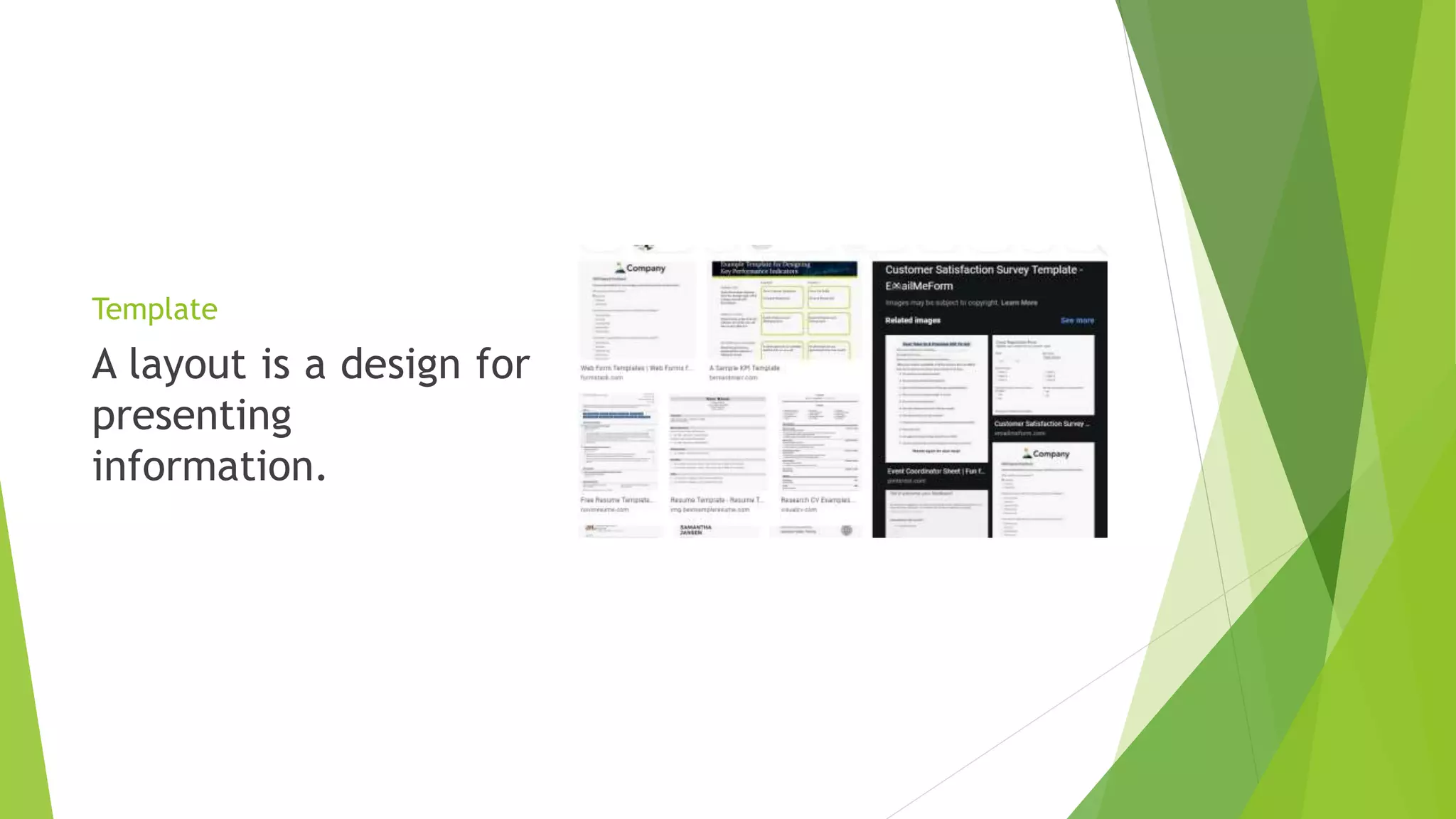 Template
A layout is a design for
presenting
information.
 