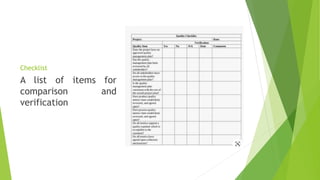Checklist
A list of items for
comparison and
verification
 