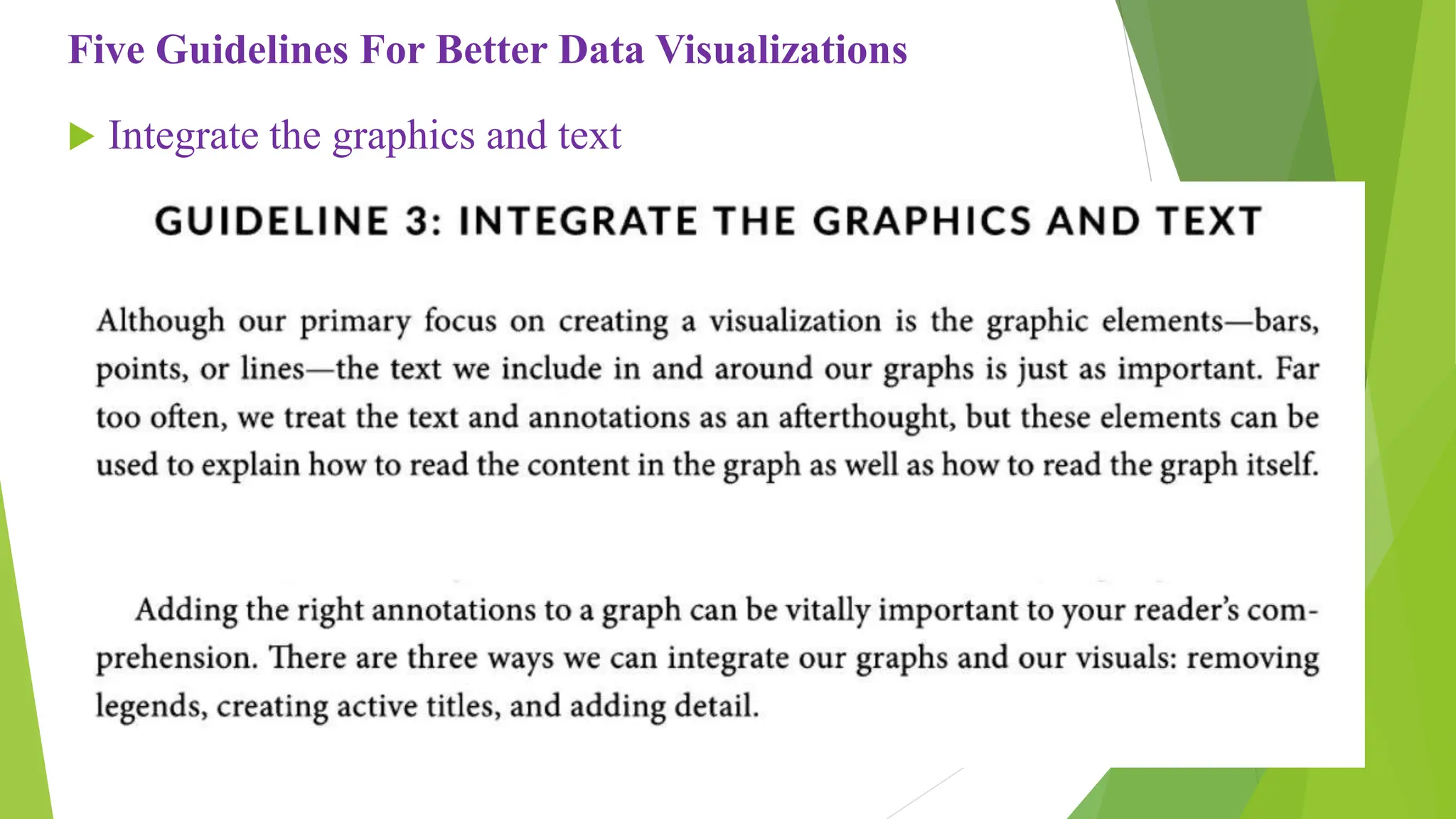 Five Guidelines For Better Data Visualizations
 Integrate the graphics and text
 
