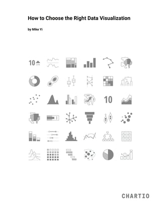 How to Choose the Right Data Visualization
by Mike Yi
 