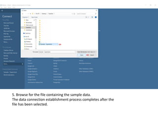 5. Browse for the file containing the sample data.
The data connection establishment process completes after the
file has been selected.
 