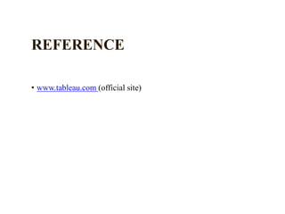 REFERENCE
• www.tableau.com (official site)
 