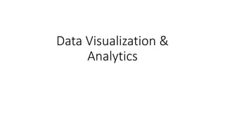 Data Visualization &
Analytics
 
