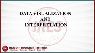 DATA VISUALIZATION
AND
INTERPRETATION
 