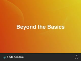 Beyond the Basics
17
 