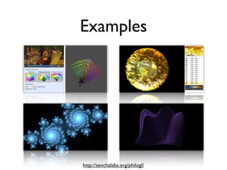 Examples




http://senchalabs.org/philogl/
 