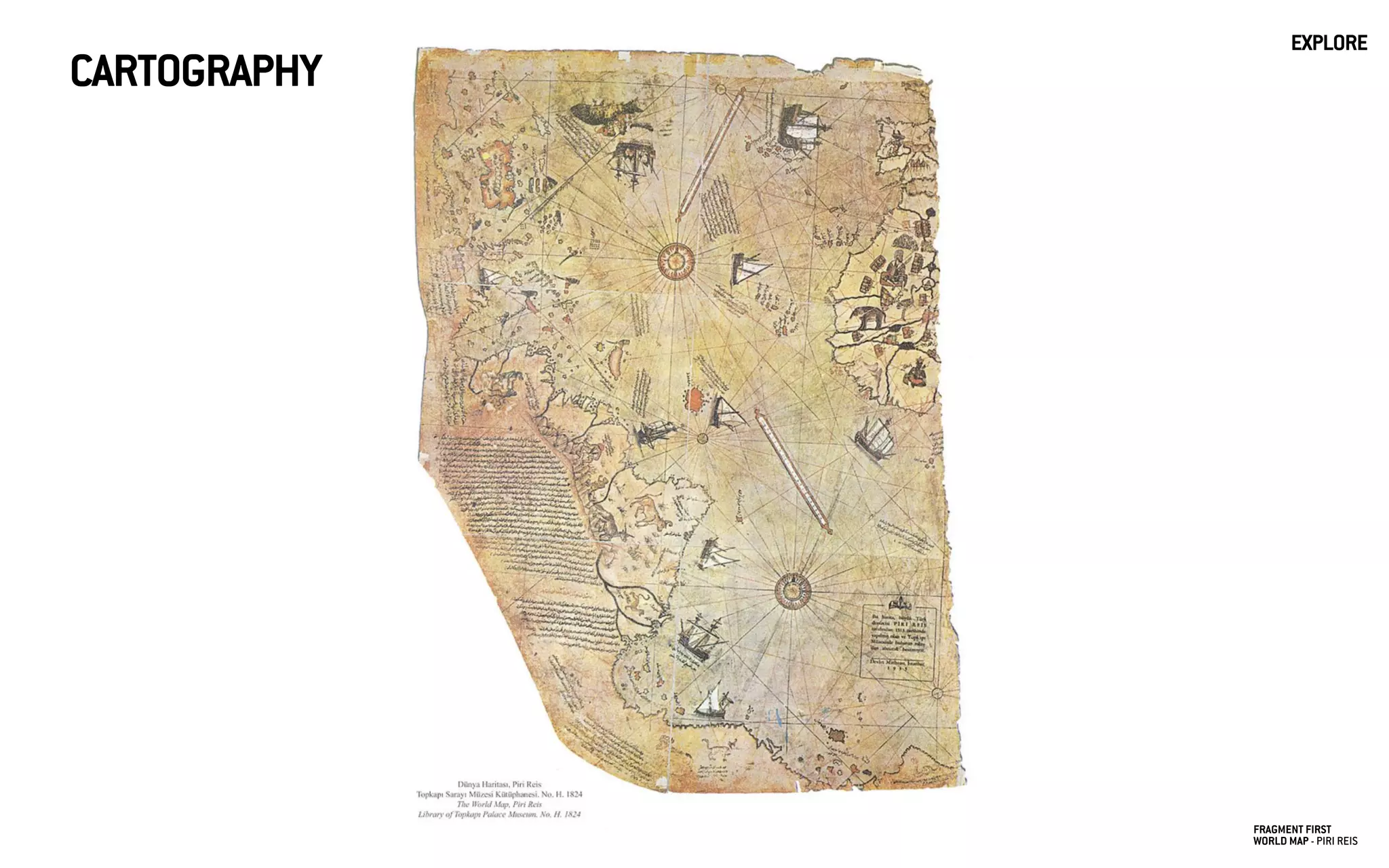 FRAGMENT FIRST
WORLD MAP - PIRI REIS
CARTOGRAPHY
EXPLORE
 