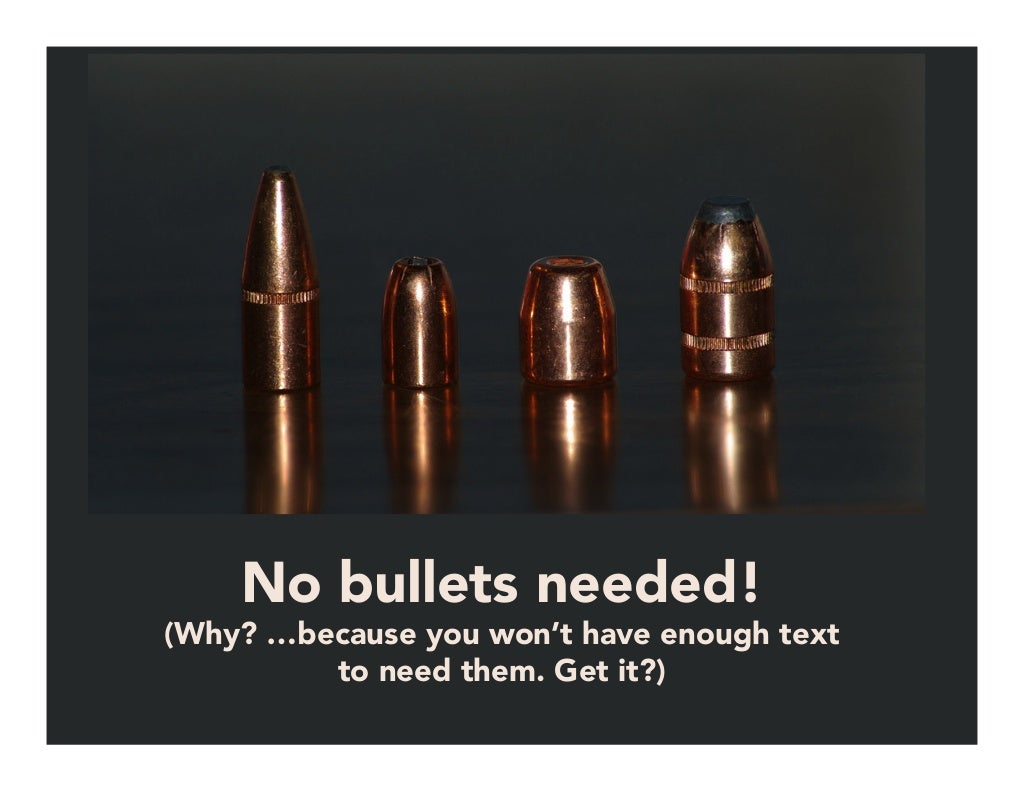No bullets needed! (Why? …because
