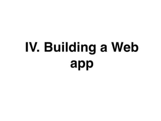 IV. Building a Web
app
 