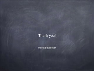 Thank you!
Meera Bavadekar
