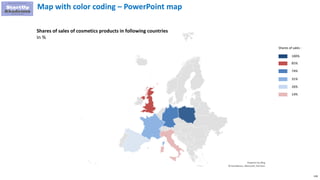 118
Map with color coding – PowerPoint map
Shares of sales of cosmetics products in following countries
In %
100%
Shares of sales :
74%
31%
26%
85%
14%
 